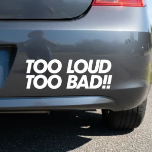 Too Loud Too Bad! Dekal